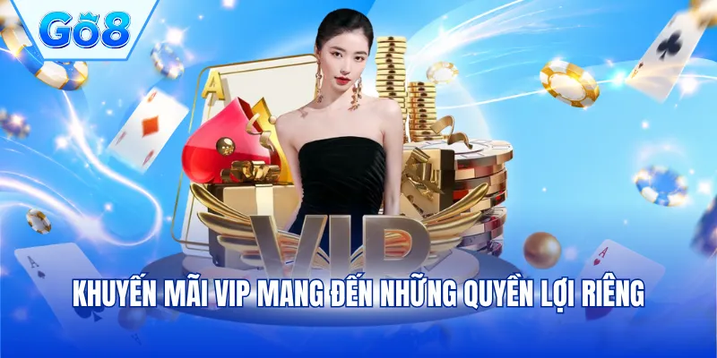 Khuyến mãi VIP mang đến những quyền lợi riêng