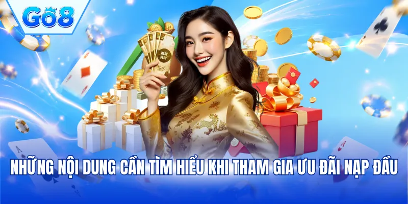 Những nội dung cần tìm hiểu khi tham gia ưu đãi nạp đầu